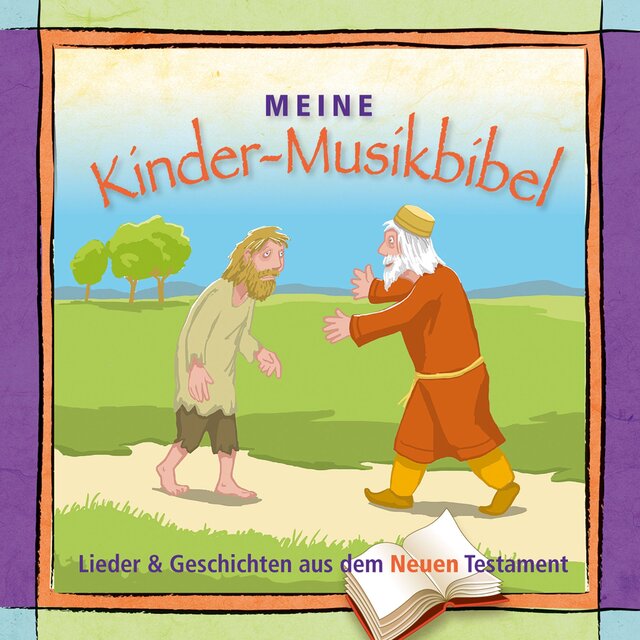 Meine Kinder-Musikbibel - Lieder und Geschichten aus dem Neuen Testament