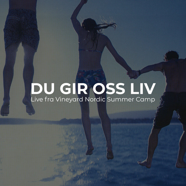 Du gir oss liv (Live fra Vineyard Nordic Camp)