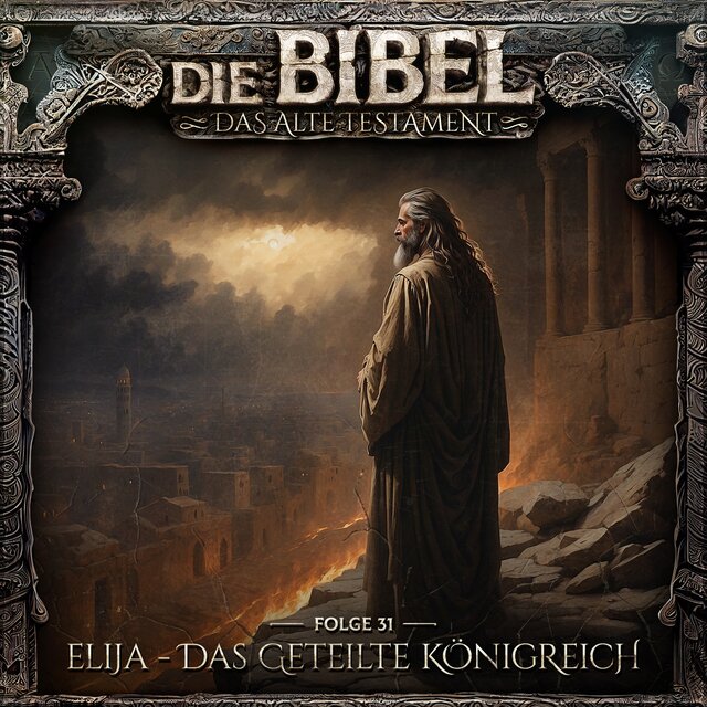 Altes Testament, Folge 31: Elija - Das geteilte Königreich