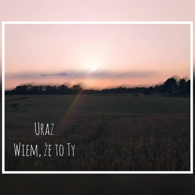 Uraz Wiem, że to Ty
