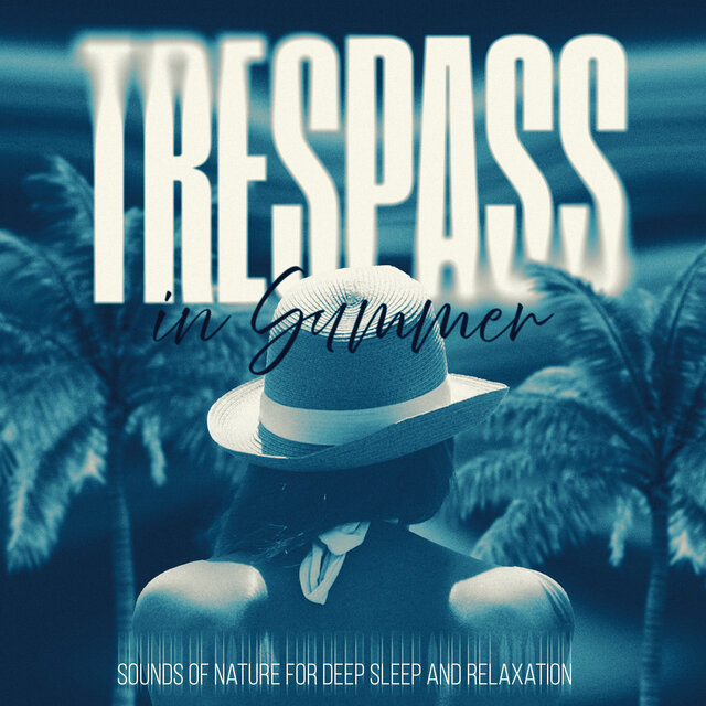 Trespass in Summer