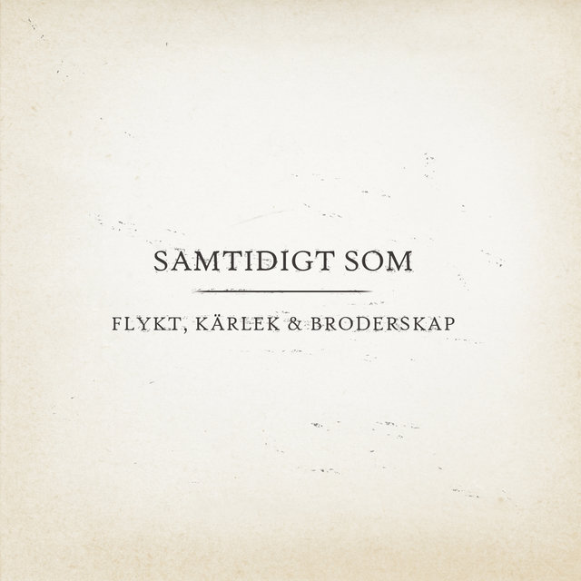 Flykt, Kärlek & Broderskap
