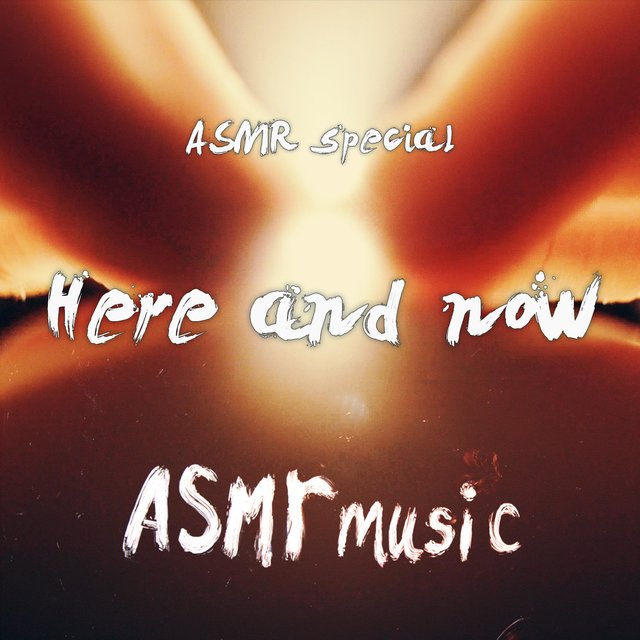 Here and now (ASMR special)