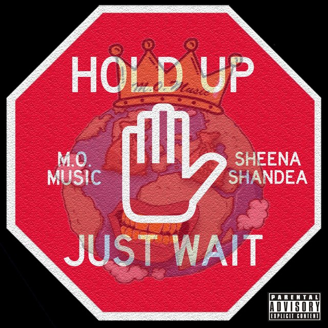 Hold Up, Just Wait (feat. Sheena Shandea)