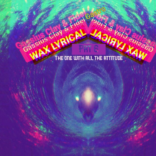 Wax Lyrical - Prt 6 - The one with all the attitude