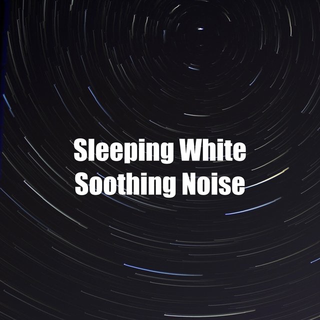 Sleeping White Soothing Noise