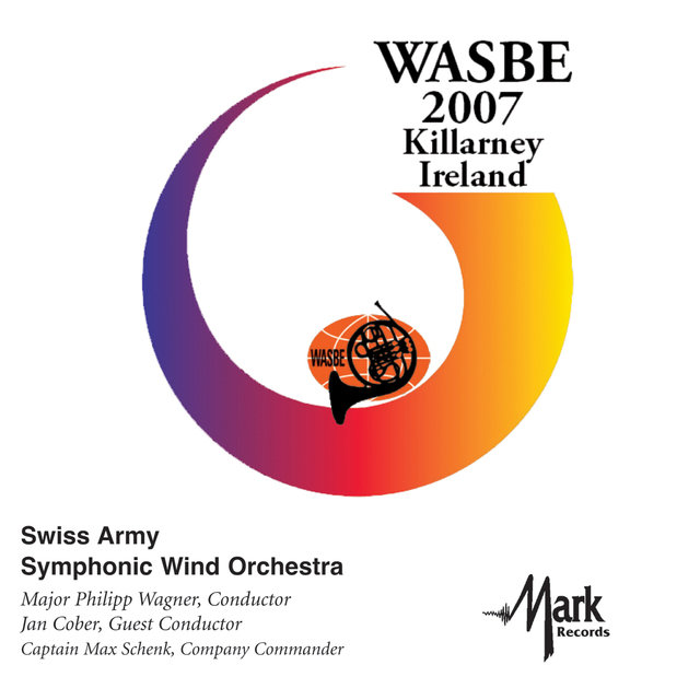 2007 WASBE Killarney, Ireland: Swiss Army Symphonic Wind Orchestra