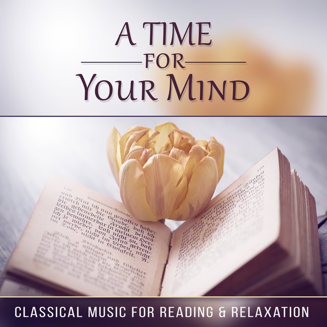 A Time for Your Mind - Classical Music for Reading & Relaxation, Inspirational Pieces for Easy Listening, Harp & Strings