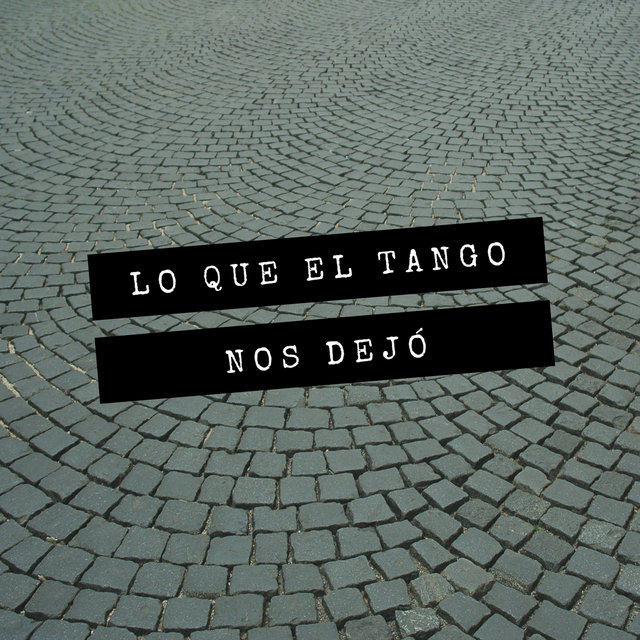 Lo Que el Tango Nos Dejó