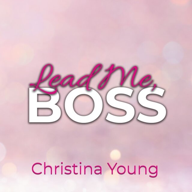 Lead Me BOSS - Gehorche mir, Kleine! (Boss Billionaire Romance 3)