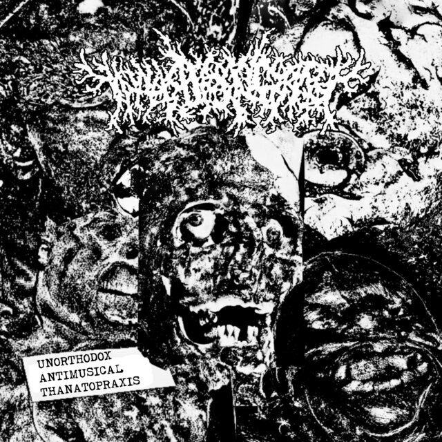 Unorthodox Antimusical Thanatopraxis