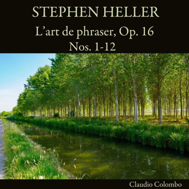Stephen Heller: L'art de phraser, Op. 16, Nos. 1-12