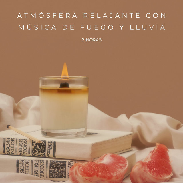 Atmósfera Relajante Con Música De Fuego y Lluvia - 2 Horas