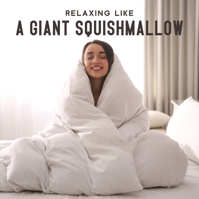 Relaxing Like A Giant Squishmallow