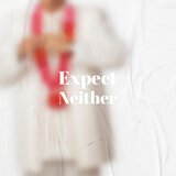 Expect Neither