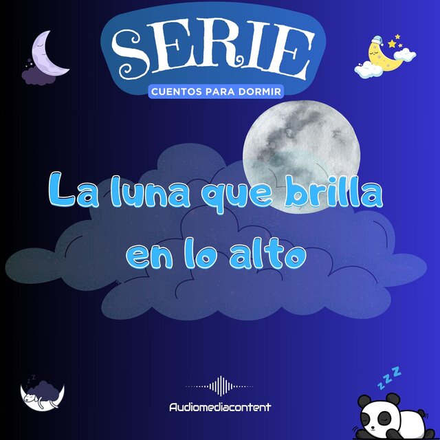 La luna que brilla en lo alto - Cuentos para dormir, Cuento 22 (Abreviado)
