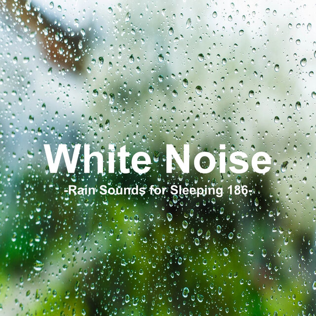 White Noise 186 - Rain Sounds for Sleeping 186 (Rain, Baby Sleep, White Noise, Deep Sleep, Nature Sounds)