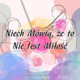 Niech Mówią, że to Nie Jest Miłość