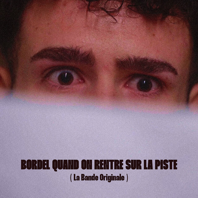 BORDEL QUAND ON RENTRE SUR LA PISTE (La Bande Originale)