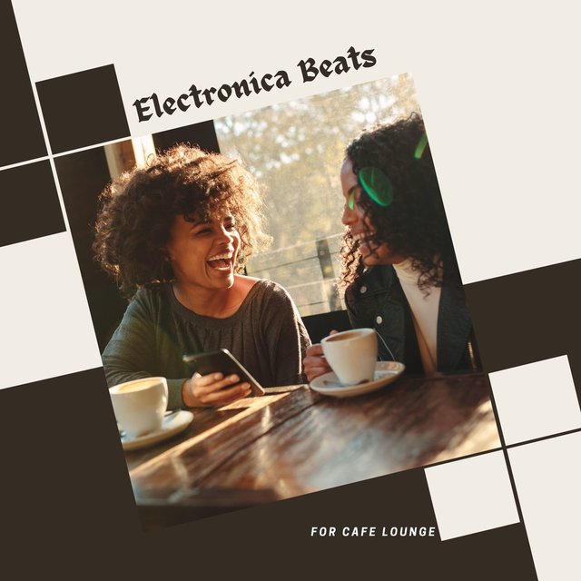 Electronica Beats For Cafe Lounge