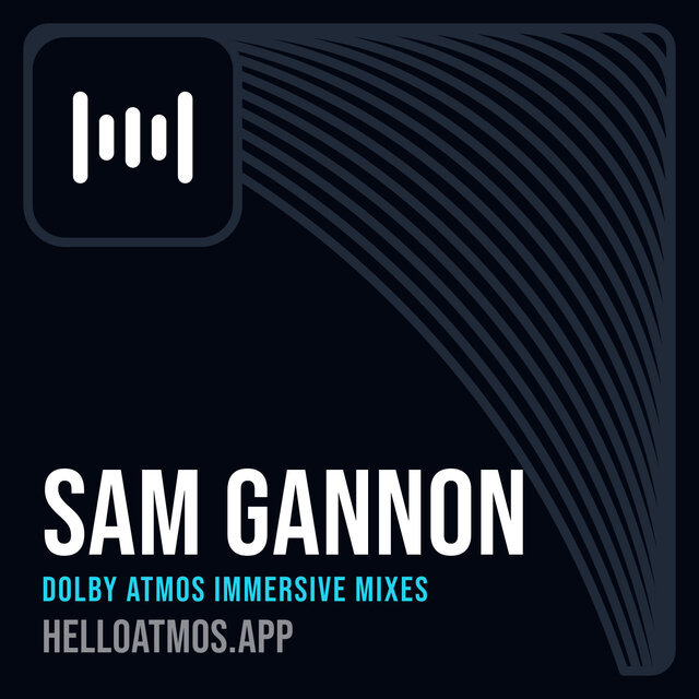 Cover art for album Sam Gannon Dolby Atmos Immersive Mixes by User