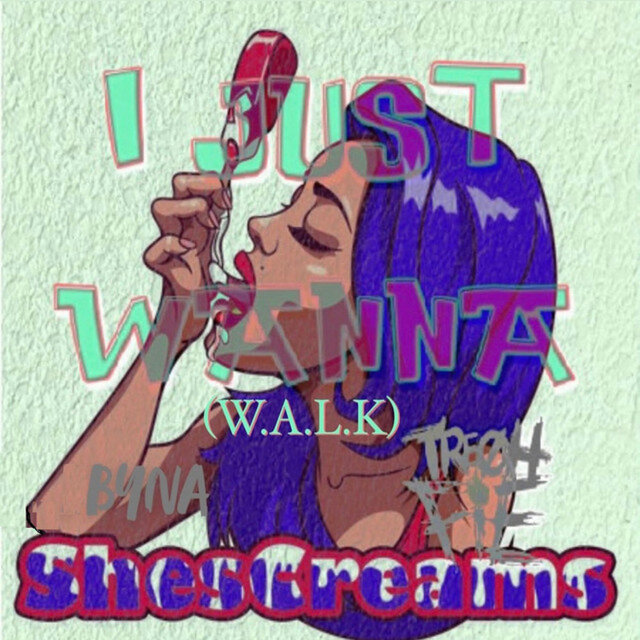 I Just Wanna (W.A.L.K)