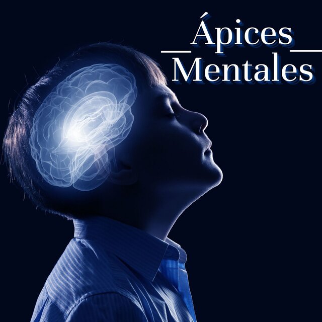 Ápices Mentales: Música para Desarollar Pensamientos Más Profundo
