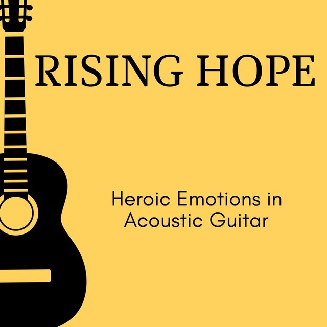 Rising Hope - Heroic Emotions in Acoustic Guitar