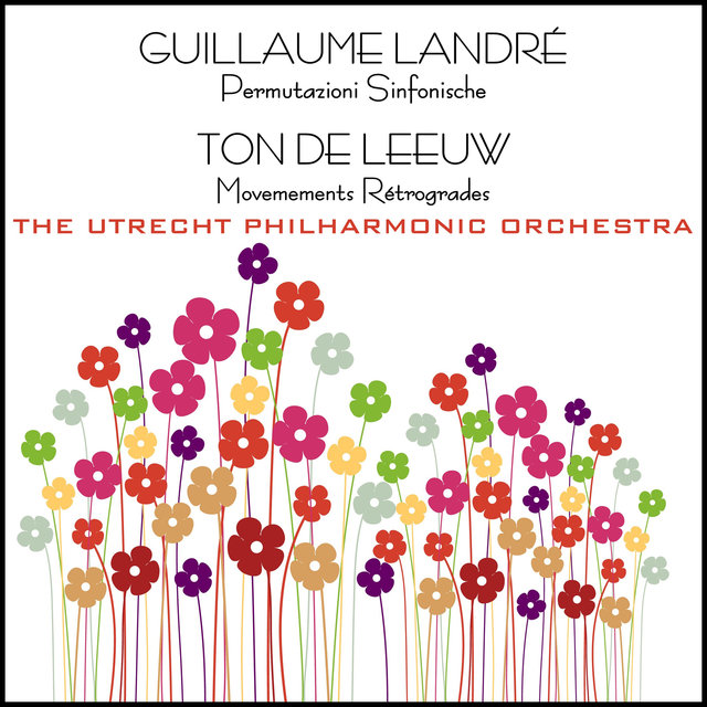 Guillaume Landré: Permutazioni Sinfonische & Ton De Leeuw: Mouvements Rétrogrades (Live)