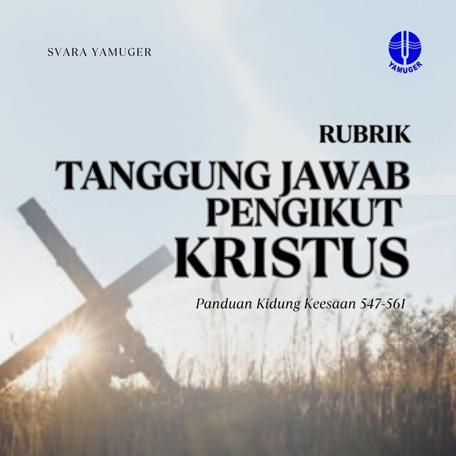 Rubrik 41 - Tanggung Jawab Pengikut Kristus (Panduan Kidung Keesaan 547-561)