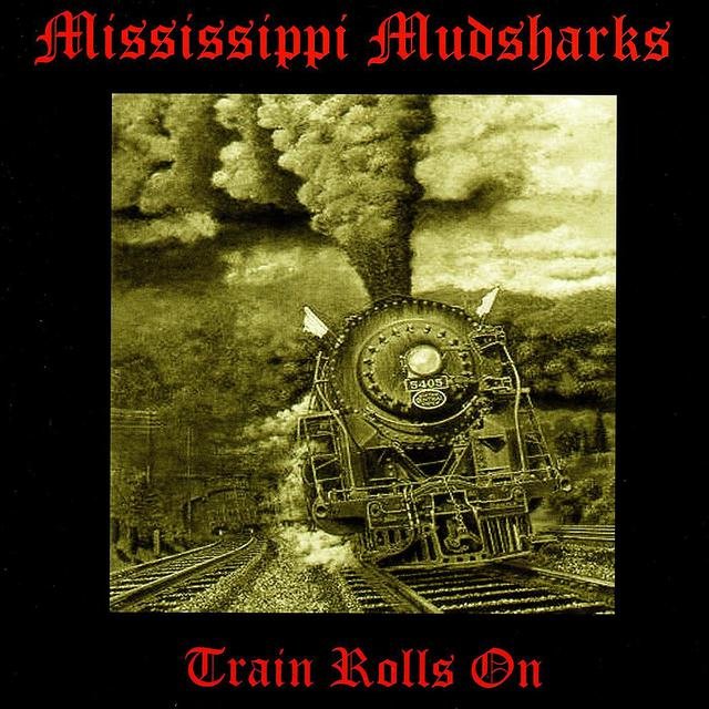 Cover art for album Train Rolls On (Digital Only) by Mississippi Mudsharks