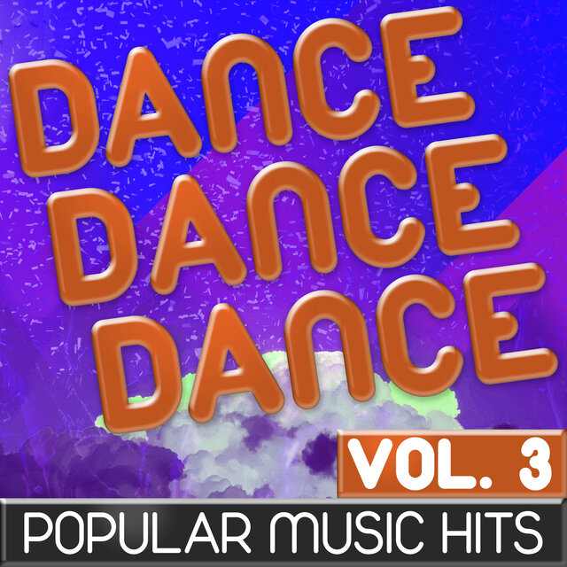Dance, Dance, Dance, Vol. 3 (Popular Music Hits)