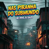 Nas Piranha Do Baile Do Submundo