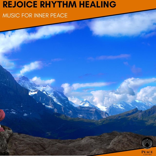 Rejoice Rhythm Healing - Music For Inner Peace