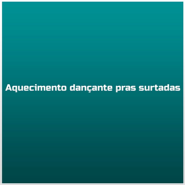 Aquecimento dançante pras surtadas