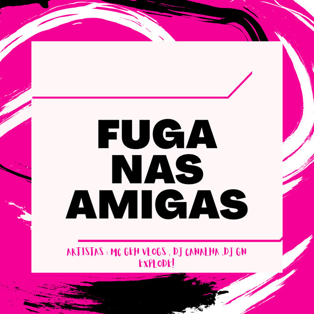 Fuga nas Amigas