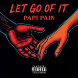 LET GO OF IT (feat. Papi Pain)