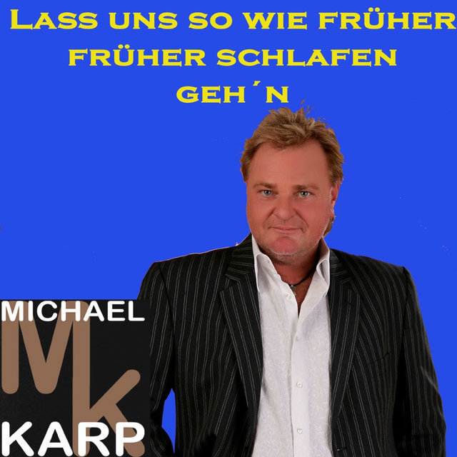Laß uns so wie früher früher schlafen geh'n