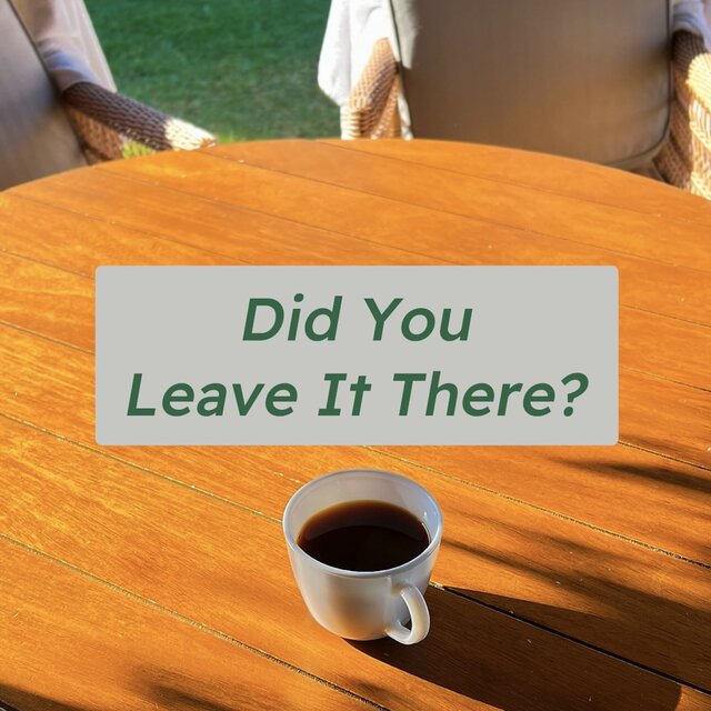 Did You Leave It There?