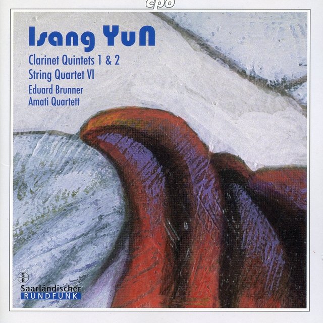 Isang Yun: Clarinet Quintet Nos. 1 & 2, String Quartet No. 6