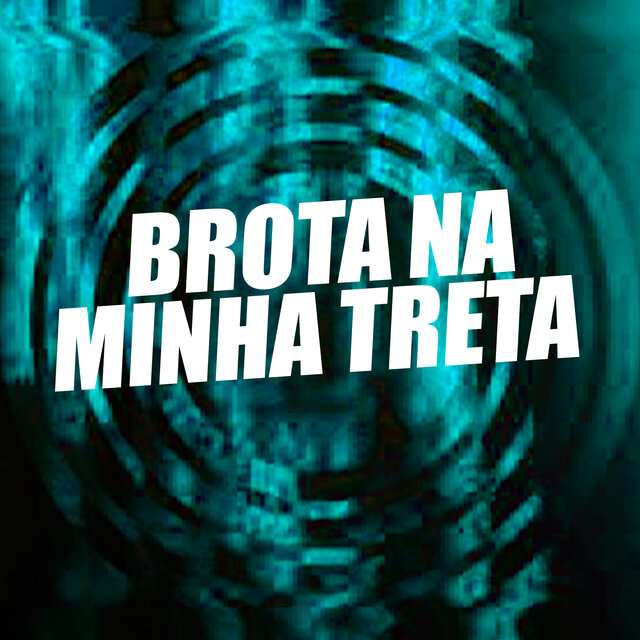 Brota na Minha Treta
