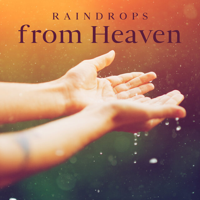 Raindrops from Heaven: Wash Away Your Stress