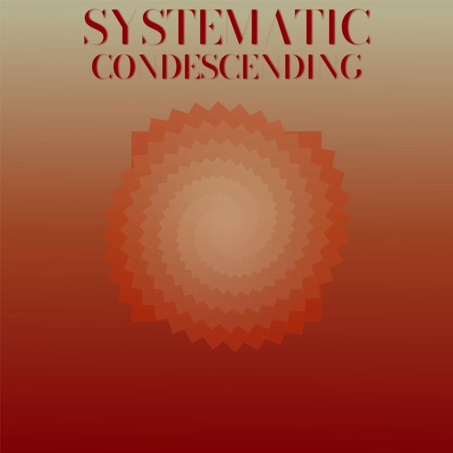 Systematic Condescending
