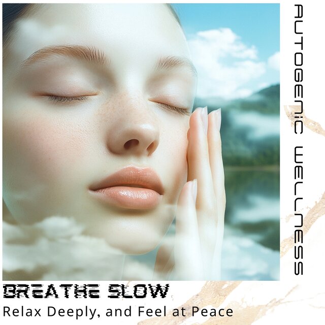 Breathe Slow, Relax Deeply, and Feel at Peace
