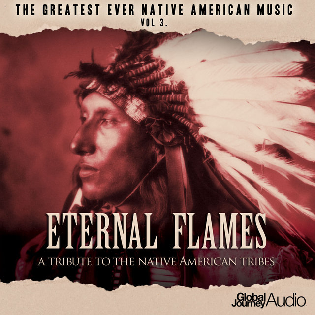 The Greatest Ever Native American Music, Vol. 3: Eternal Flames