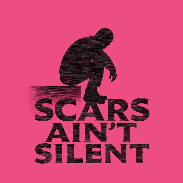 Scars Ain’t Silent