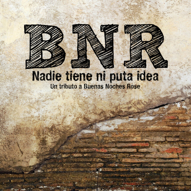 Nadie Tiene ni Puta Idea - Un tributo a Buenas Noches Rose (Digital)