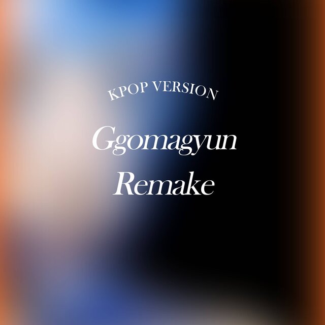 Ggomagyun Remake (Kpop Version)