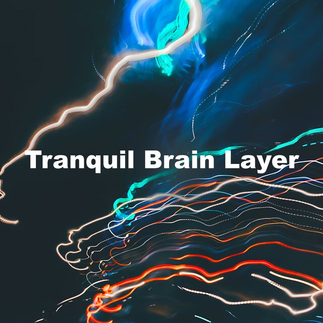 Tranquil Brain Layer