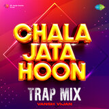 Chala Jata Hoon